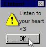 Listen to your heart <3