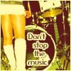 Don't stop the Music
