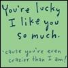 you're lucky...