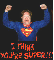 i think youre super!!!