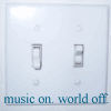 music on, world off