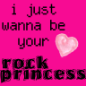 i just wanna be your rock princess