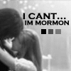 i can't im mormon