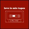 Love is mixed tapes