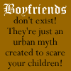 Boyfriends Don't Exist! (brown)