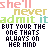 She'll never admit it