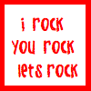 I rock, You rock, Lets rock