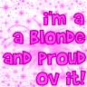 "I'm A Blond, And Proud Ov It"