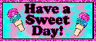 Have a Sweet Day!