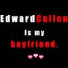 Edward Cullen is my boyfriend