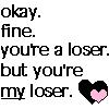 i <3 my loser!