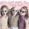 girl just want to have fun