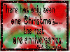 There has only been 1 Christmas