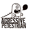 Aggressive Pedestrian