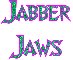 Jabber Jaws