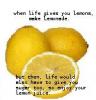 life gives you lemons..