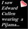 I saw Edward Cullen
