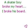 skaterboy broke my heart