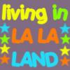 living in LaLa Land