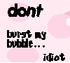 dont bust my bubble