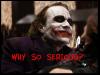 The Joker - Why so Serious?