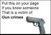put this on your page if you know someone that is a victum of gun crimes