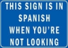 This sign is Spanish when you look away