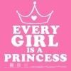 every girl is a PRINCESS