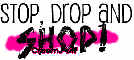 Stop, Drop & Shop!