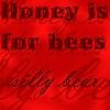 Honey is for bees silly bear