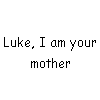 Luke, I am Your Mother Father Dog.