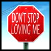 Don't stop loving me