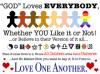god loves everybody whether you like it or not