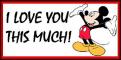 I love You thsi much! - Mickey
