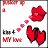 pucker up a kiss for my luv