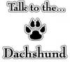 talk to the dachshund