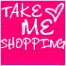 take me shopping