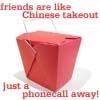 Friends are like chinese