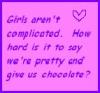 Girls aren't complicated.