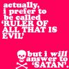 i will answer to satan