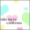 take me to california
