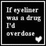 If eyeliner was a drug