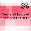 YOU'RE ALL KINDS OF BEAUTIFUL