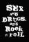 Sex, Drugs And Rock N' Roll