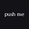 push me