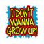 i dont wanna grow up