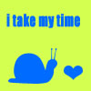 i take my time