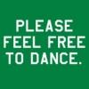 please feel free to dance