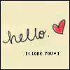 Hello, I love you